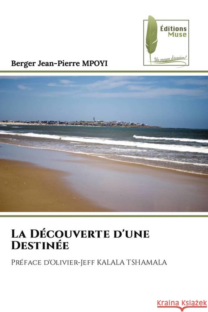 La Découverte d'une Destinée MPOYI, Berger Jean-Pierre 9786204960296