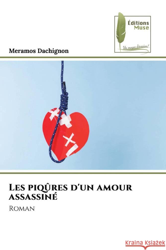 Les piqûres d'un amour assassiné Dachignon, Meramos 9786204960654 Éditions Muse
