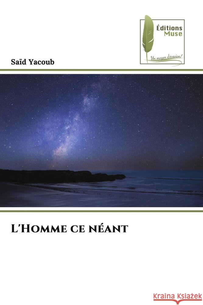 L'Homme ce néant Yacoub, Saïd 9786204960777