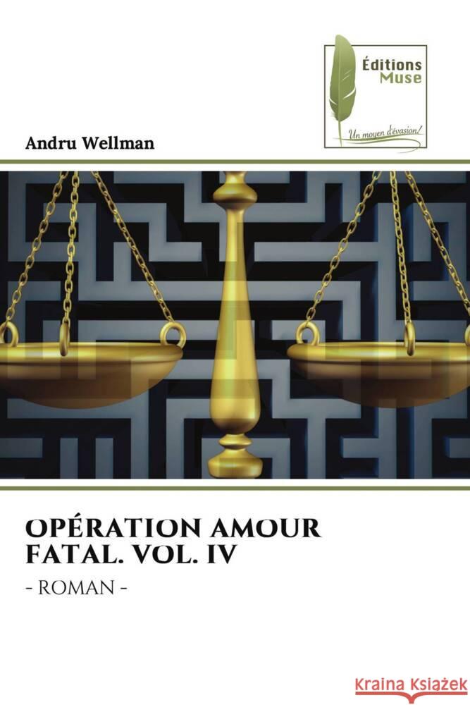 OPÉRATION AMOUR FATAL. VOL. IV Wellman, Andru 9786204960883