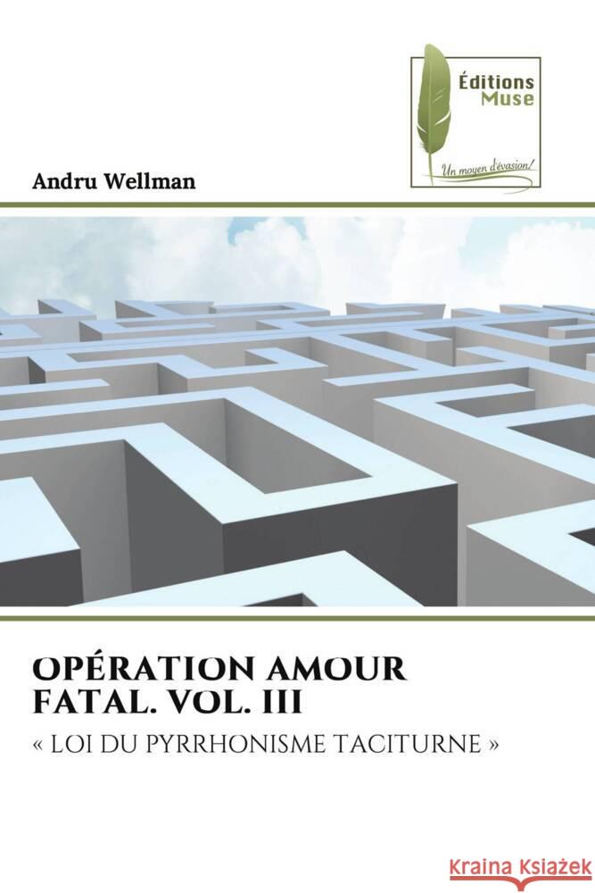 OPÉRATION AMOUR FATAL. VOL. III Wellman, Andru 9786204961163 Éditions Muse