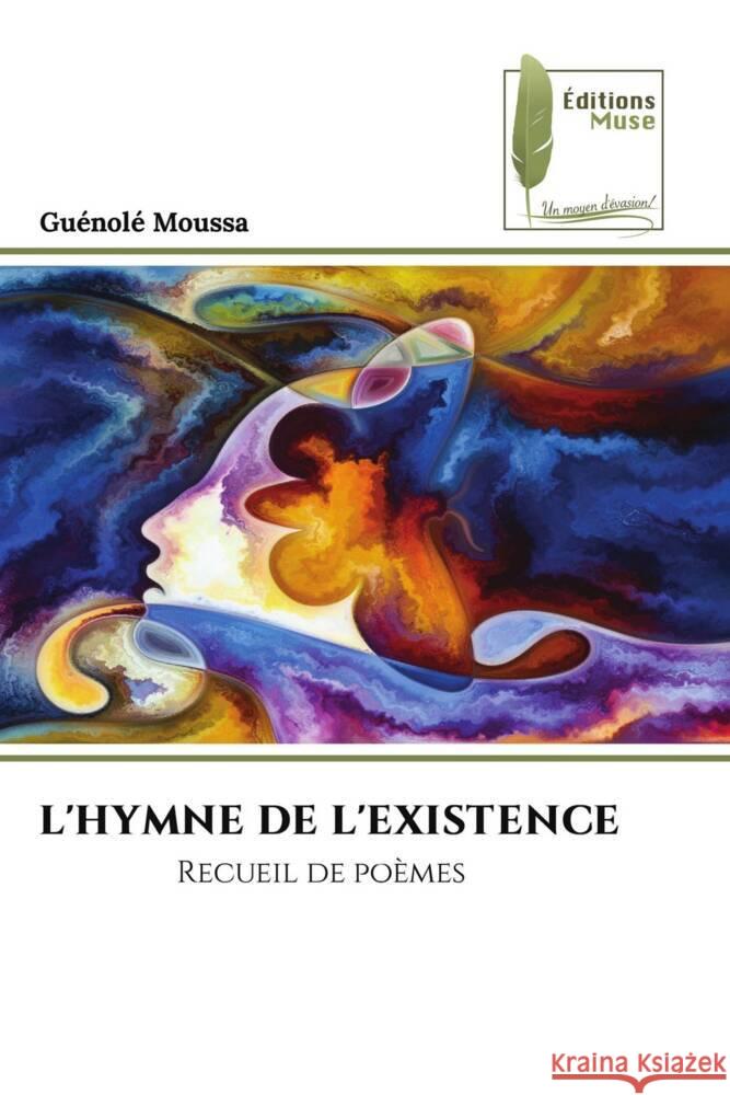 L'HYMNE DE L'EXISTENCE Moussa, Guénolé 9786204961187