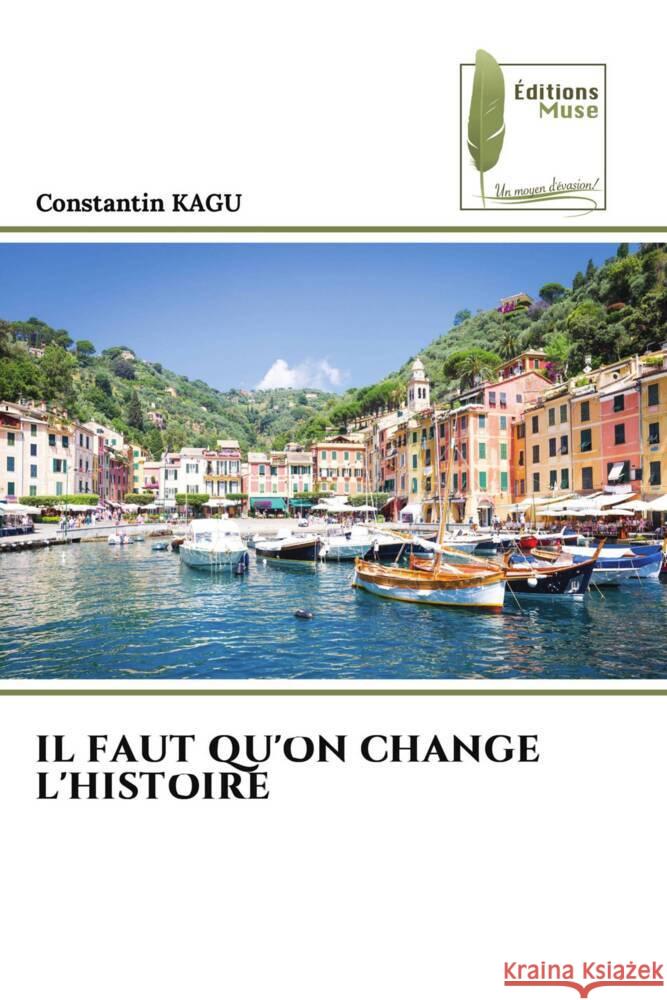 IL FAUT QU'ON CHANGE L'HISTOIRE KAGU, Constantin 9786204961194