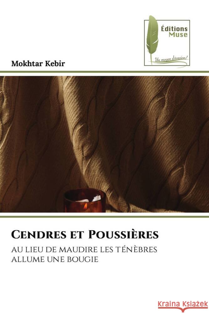 Cendres et Poussières Kebir, Mokhtar 9786204961682 Éditions Muse