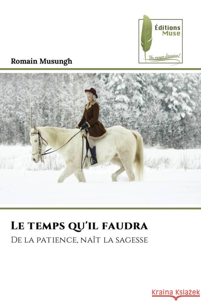 Le temps qu'il faudra Musungh, Romain 9786204962399