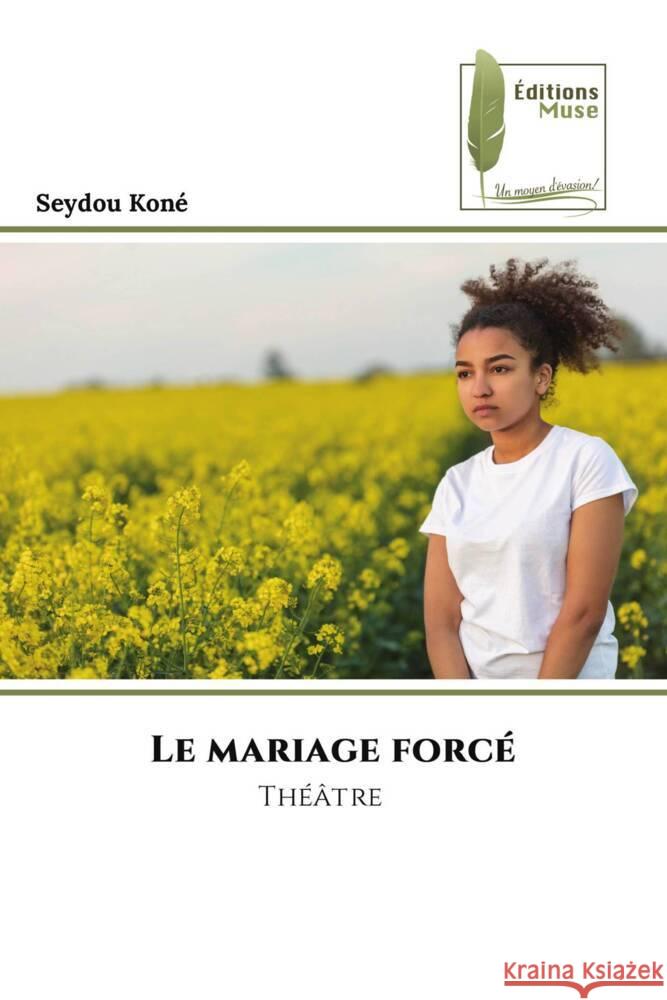 Le mariage forcé Koné, Seydou 9786204962429