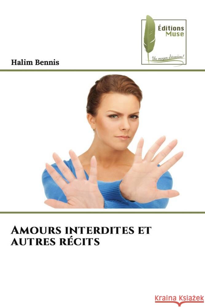 Amours interdites et autres r?cits Halim Bennis 9786204962658