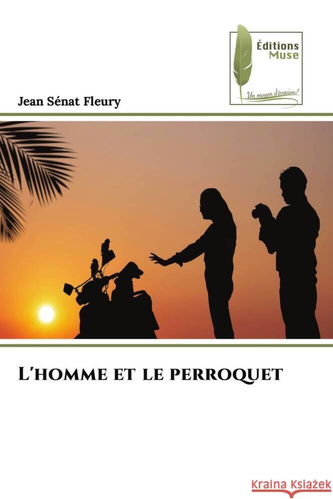 L\'homme et le perroquet Jean S?na 9786204962672 Editions Muse