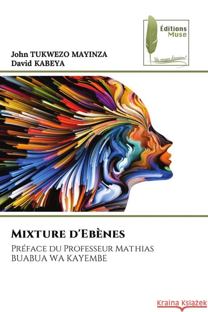 Mixture d'Ebènes TUKWEZO MAYINZA, John, KABEYA, David 9786204963112 Éditions Muse