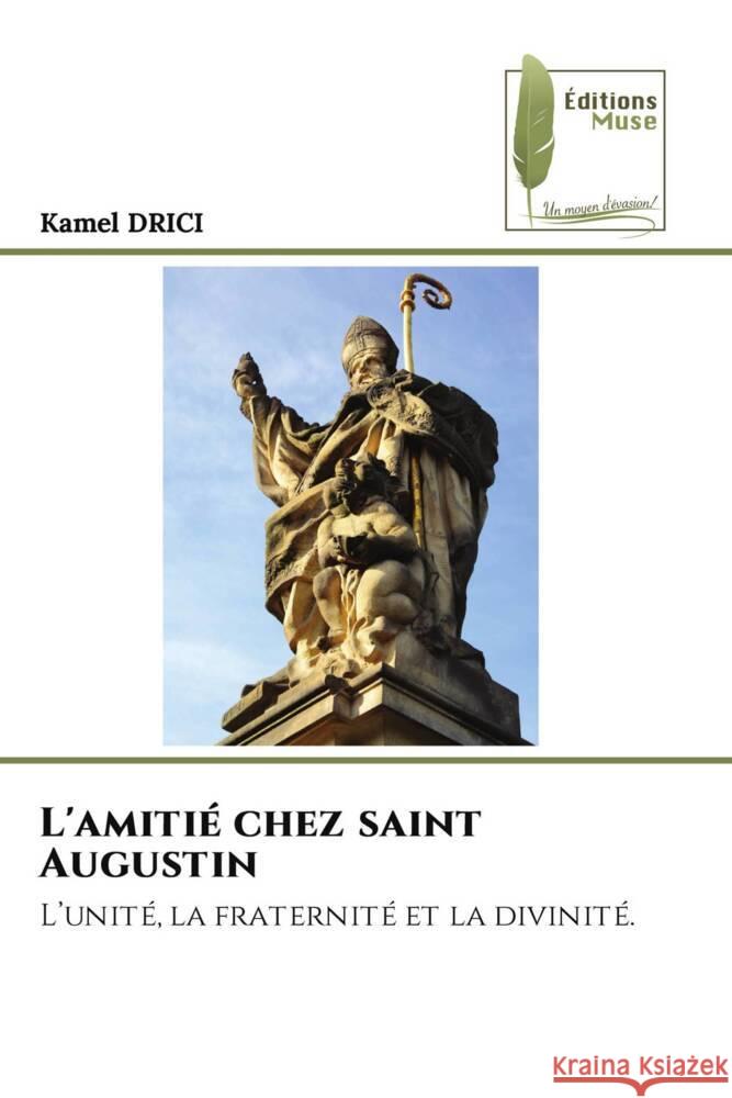 L'amitie chez saint Augustin Kamel Drici   9786204963198 International Book Market Service Ltd