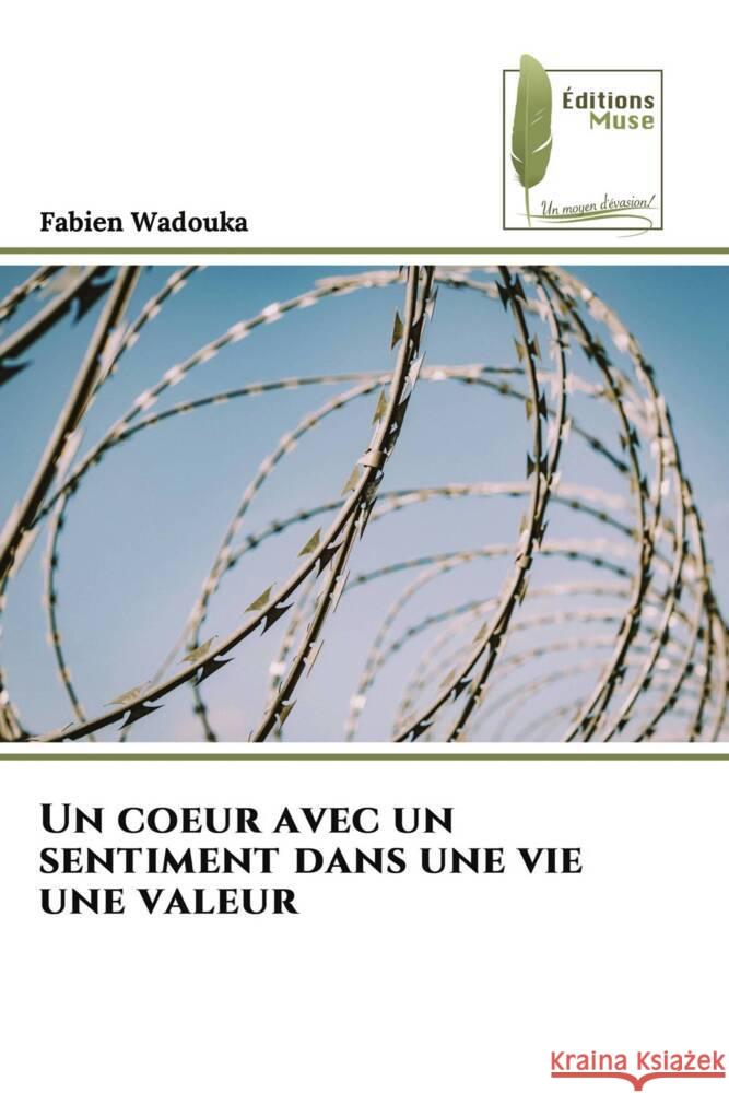 Un coeur avec un sentiment dans une vie une valeur Fabien Wadouka   9786204963266