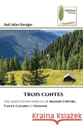 Trois Contes Sadi Jafari Kardgar   9786204963570 International Book Market Service Ltd