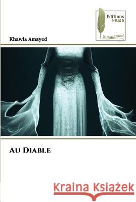 Au Diable Khawla Amayed   9786204963624