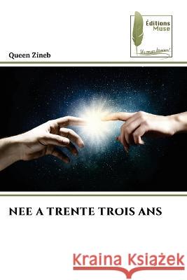 Nee a Trente Trois ANS Queen Zineb   9786204964096 International Book Market Service Ltd