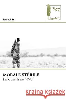 Morale Sterile Ismael Sy   9786204964171 International Book Market Service Ltd