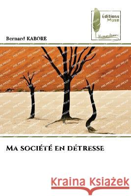 Ma societe en detresse Bernard Kabore   9786204964355 International Book Market Service Ltd