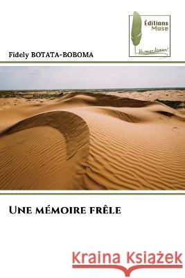 Une memoire frele Fidely Botata-Boboma   9786204964416 International Book Market Service Ltd