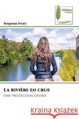 La riviere en crue Boujemaa Fetati   9786204964782 International Book Market Service Ltd