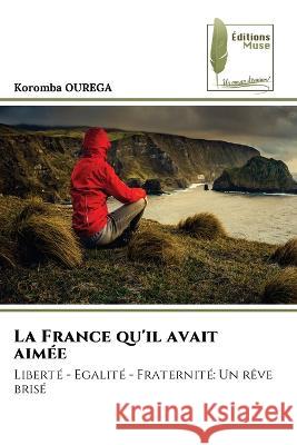 La France qu'il avait aimee Koromba Ourega   9786204965000 International Book Market Service Ltd