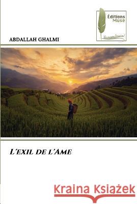 L'exil de l'Ame Abdallah Ghalmi   9786204965178