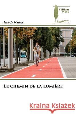 Le chemin de la lumiere Farouk Mameri   9786204965215