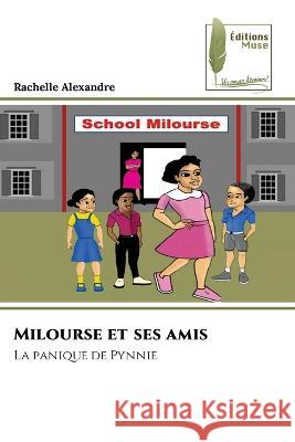 Milourse et ses amis Rachelle Alexandre   9786204965253 International Book Market Service Ltd