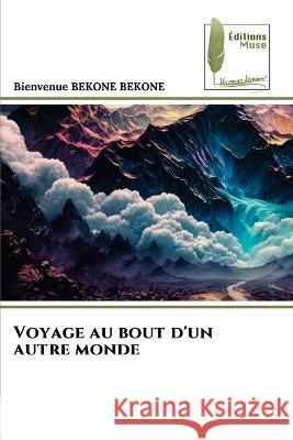 Voyage au bout d'un autre monde Bienvenue Bekone Bekone   9786204965260