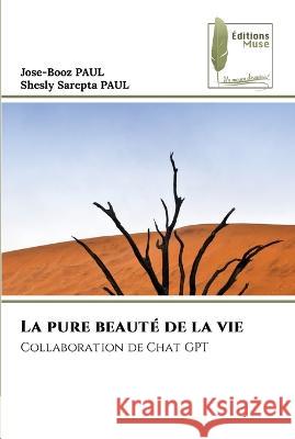 La pure beaute de la vie Jose-Booz Paul Shesly Sarepta Paul  9786204965369 International Book Market Service Ltd