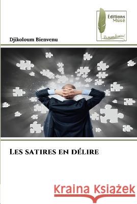 Les satires en delire Djikoloum Bienvenu   9786204965734