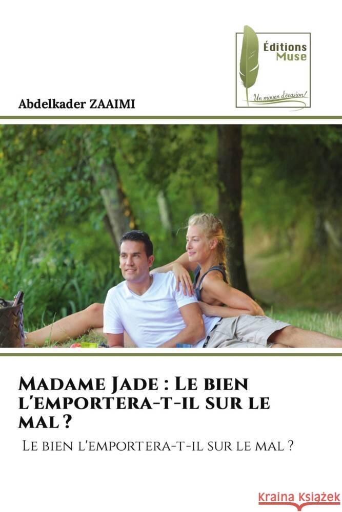 Madame Jade : Le bien l'emportera-t-il sur le mal ? Zaaimi, Abdelkader 9786204966472 Éditions Muse