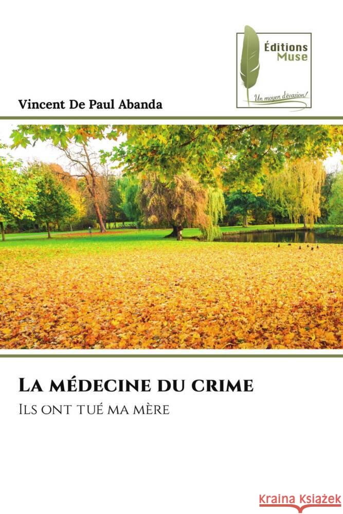 La médecine du crime Abanda, Vincent De Paul 9786204966656 Éditions Muse