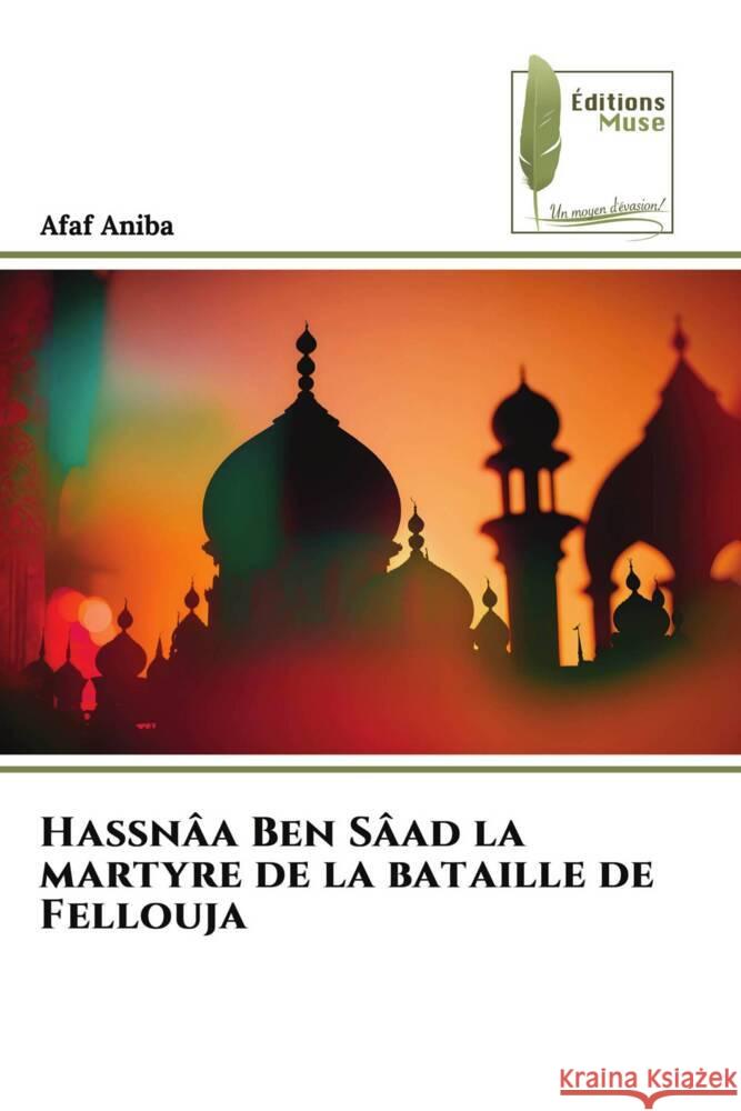 Hassnâa Ben Sâad la martyre de la bataille de Fellouja Aniba, Afaf 9786204966908