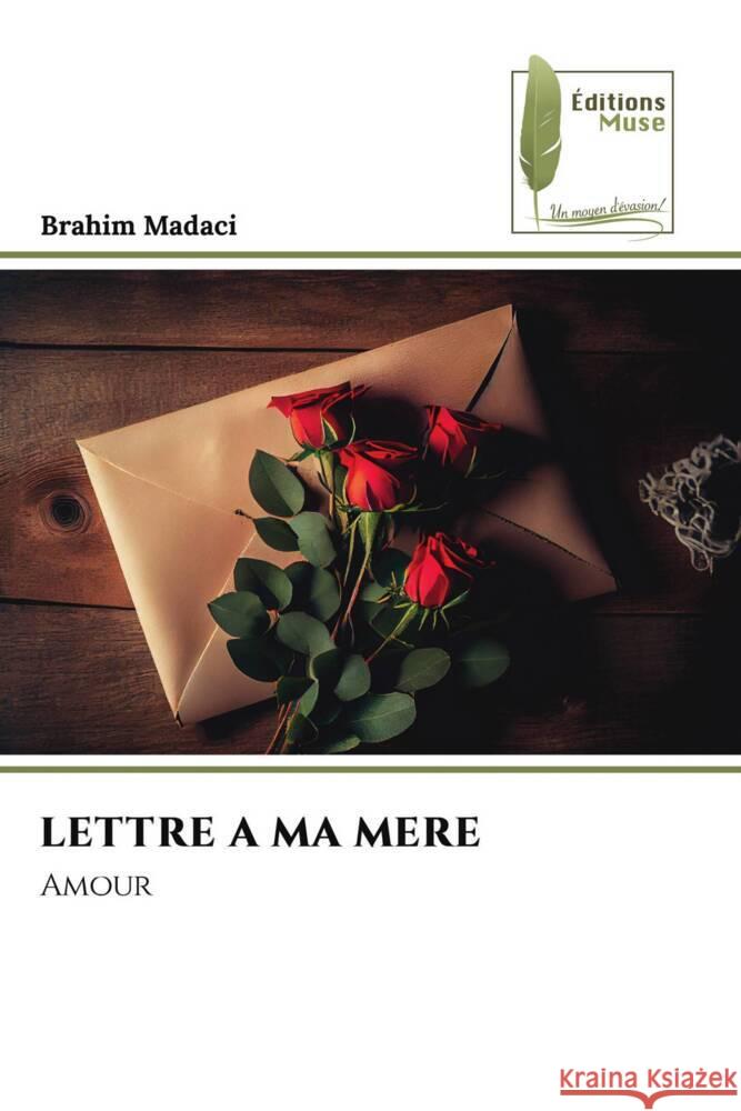 LETTRE A MA MERE Madaci, Brahim 9786204967592