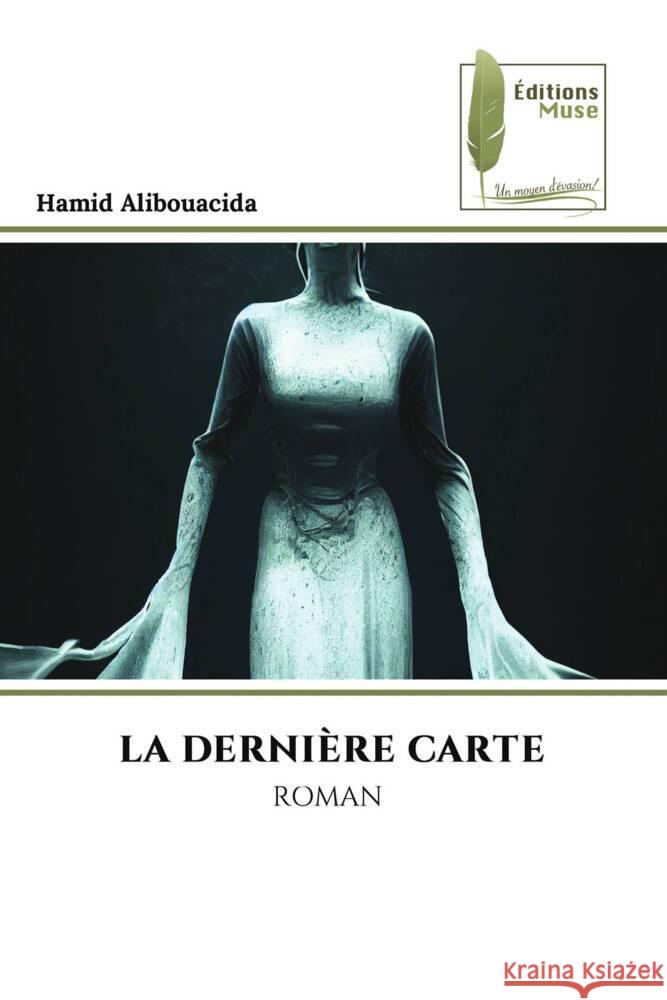 LA DERNIÈRE CARTE Alibouacida, Hamid 9786204967639