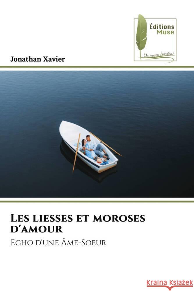 Les liesses et moroses d'amour Xavier, Jonathan 9786204967653 Éditions Muse