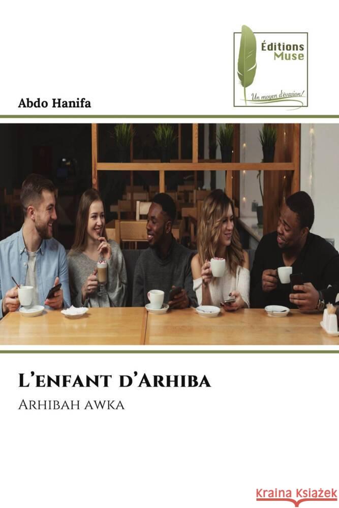 L'enfant d'Arhiba Hanifa, Abdo 9786204968292