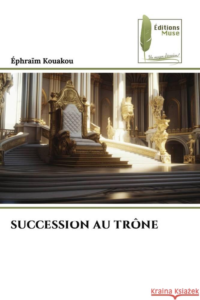 SUCCESSION AU TRÔNE Kouakou, Éphraïm 9786204968551