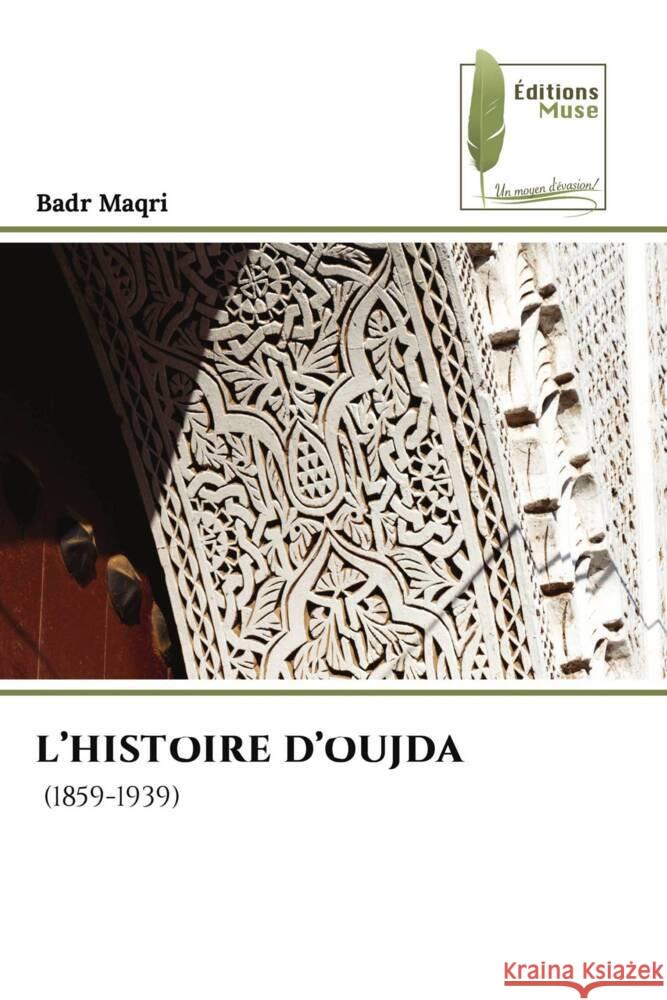 L'Histoire d'Oujda Badr Maqri 9786204968629