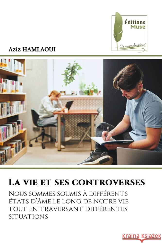 La vie et ses controverses HAMLAOUI, Aziz 9786204969411