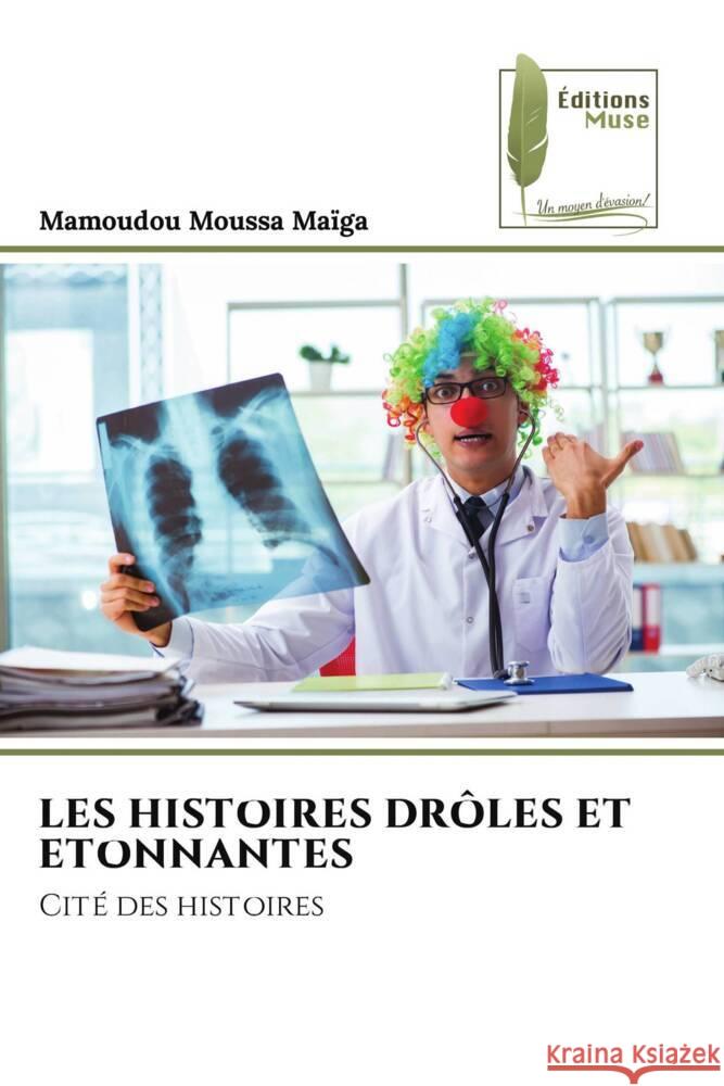 LES HISTOIRES DRÔLES ET ETONNANTES Maïga, Mamoudou Moussa 9786204969794