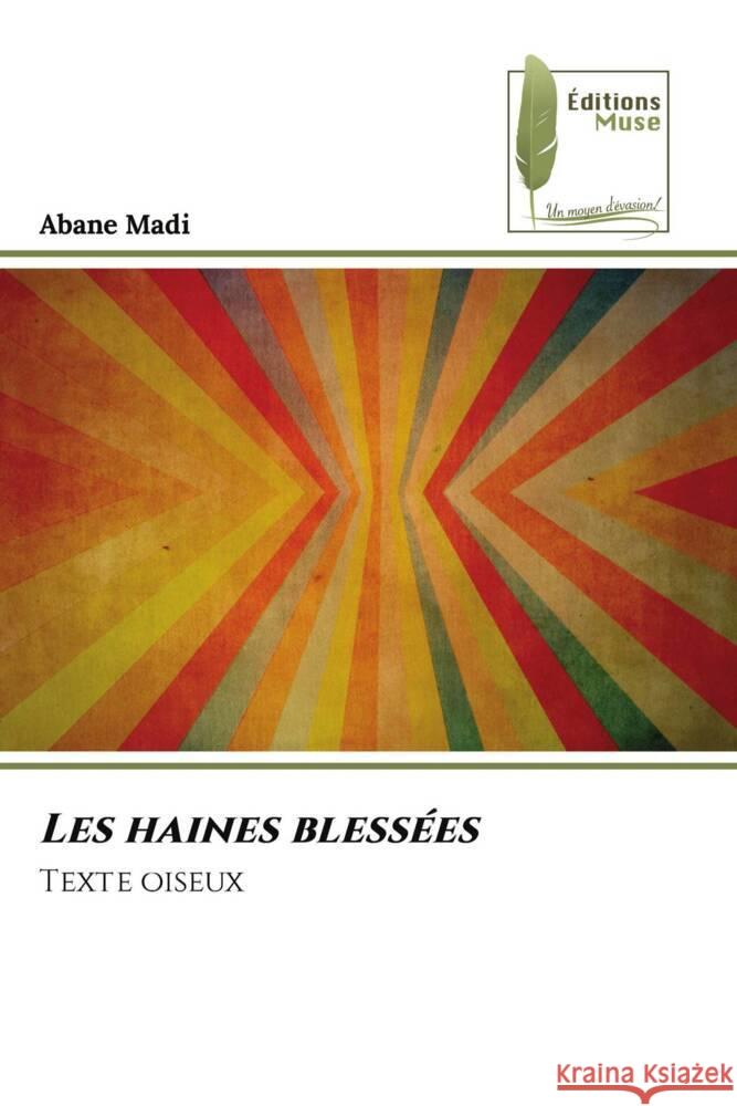 Les haines blessées Madi, Abane 9786204969909 Éditions Muse