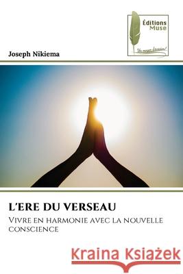 L'ERE DU VERSEAU Nikiema, Joseph 9786204970493 Éditions Muse