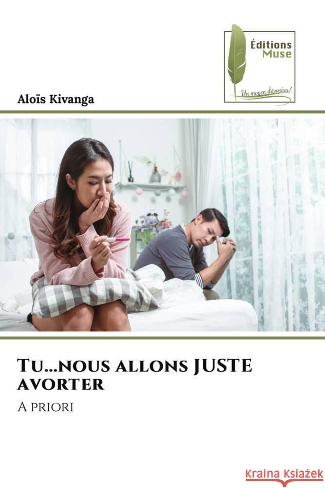 Tu...nous allons JUSTE avorter Kivanga, Aloïs 9786204970561