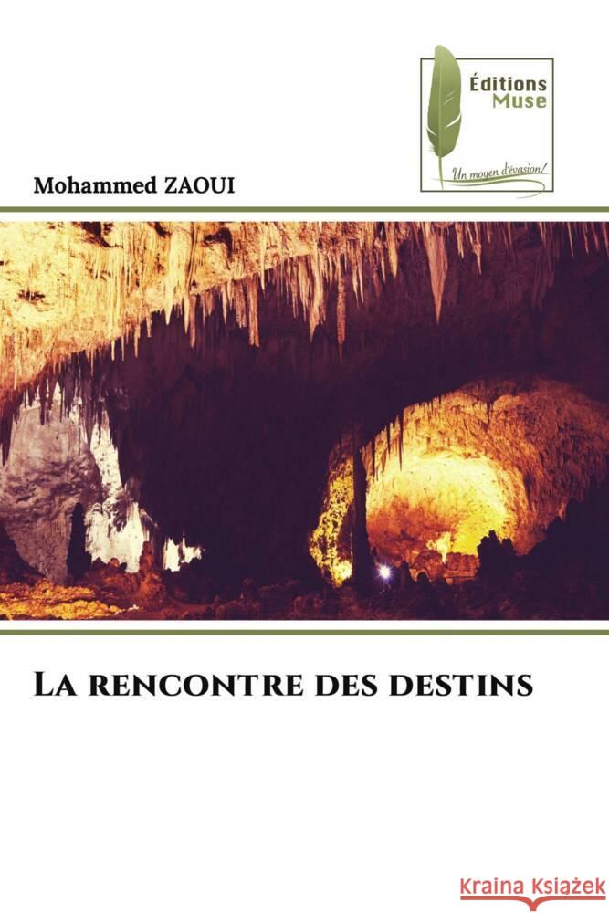 La rencontre des destins ZAOUI, Mohammed 9786204970585