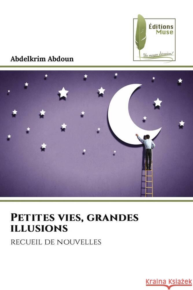 Petites vies, grandes illusions Abdoun, Abdelkrim 9786204971452