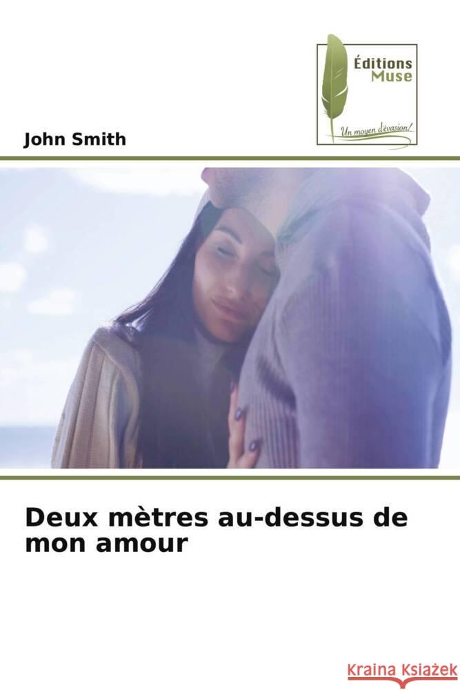 Deux m?tres au-dessus de mon amour John Smith 9786204971469