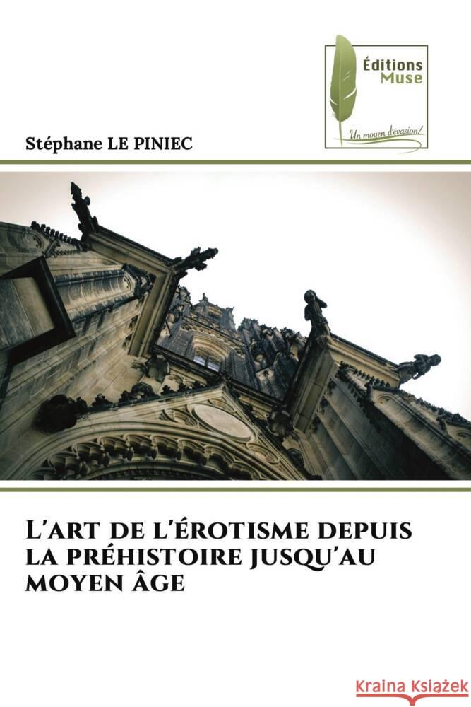 L'art de l'?rotisme depuis la pr?histoire jusqu'au moyen ?ge Stephane L 9786204972466 Editions Muse