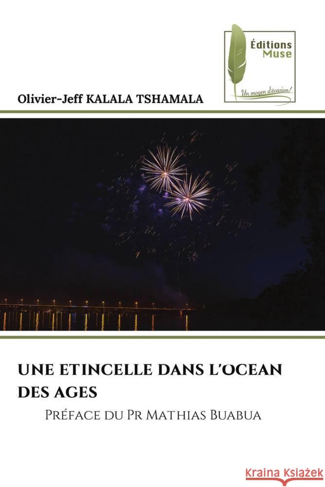 Une Etincelle Dans l'Ocean Des Ages Olivier-Jeff Kalal 9786204973609