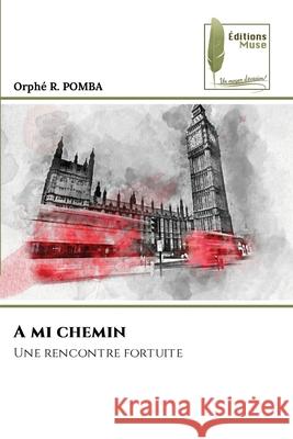 A mi chemin Orph? R. Pomba 9786204975153 Editions Muse