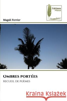 Ombres port?es Magali Ferrier 9786204975375